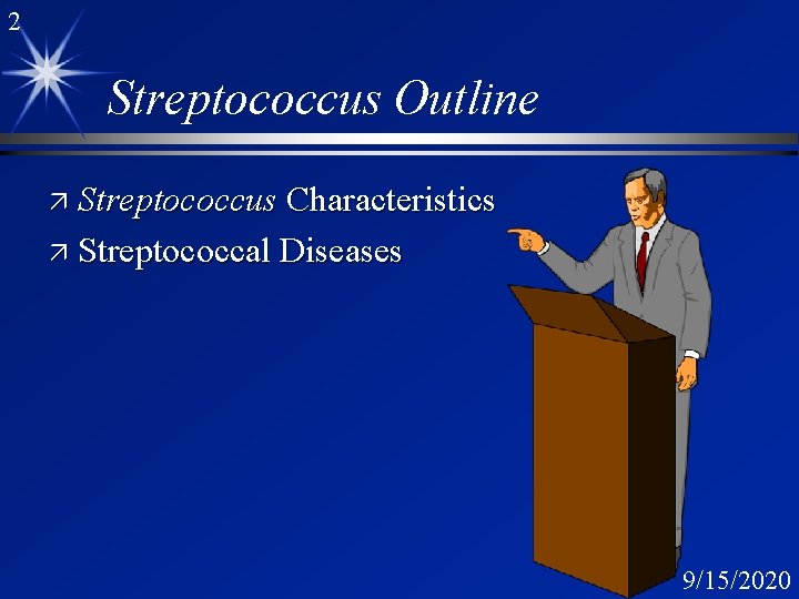 2 Streptococcus Outline ä Streptococcus Characteristics ä Streptococcal Diseases 9/15/2020 