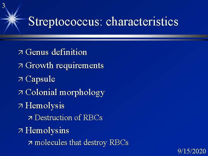 3 Streptococcus: characteristics ä Genus definition ä Growth requirements ä Capsule ä Colonial morphology