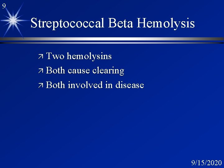 9 Streptococcal Beta Hemolysis ä Two hemolysins ä Both cause clearing ä Both involved