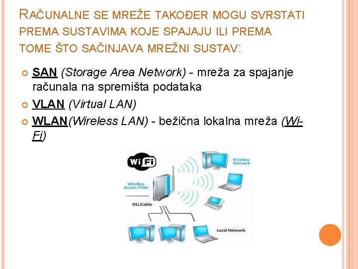 RAČUNALNE SE MREŽE TAKOĐER MOGU SVRSTATI PREMA SUSTAVIMA KOJE SPAJAJU ILI PREMA TOME ŠTO
