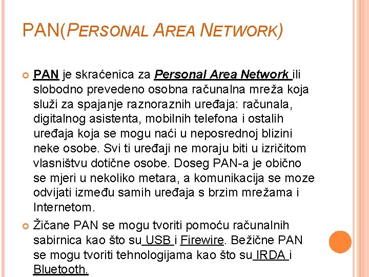 PAN(PERSONAL AREA NETWORK) PAN je skraćenica za Personal Area Network ili slobodno prevedeno osobna