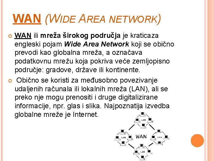 WAN (WIDE AREA NETWORK) WAN ili mreža širokog područja je kraticaza engleski pojam Wide