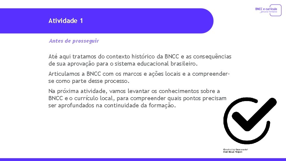 Atividade 1 Antes de prosseguir Até aqui tratamos do contexto histórico da BNCC e