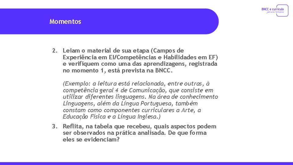 Momentos 2. Leiam o material de sua etapa (Campos de Experiência em EI/Competências e