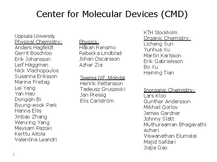 Center for Molecular Devices (CMD) Uppsala University Physical Chemistry: Anders Hagfeldt Gerrit Boschloo Erik