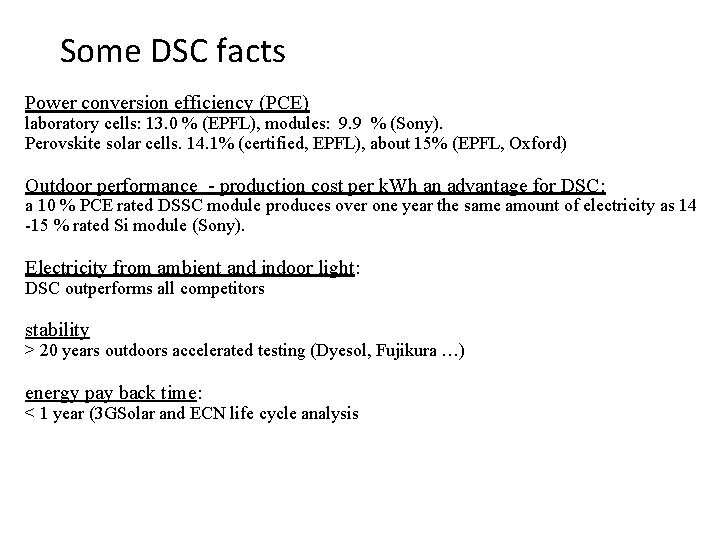 Some DSC facts Power conversion efficiency (PCE) laboratory cells: 13. 0 % (EPFL), modules: