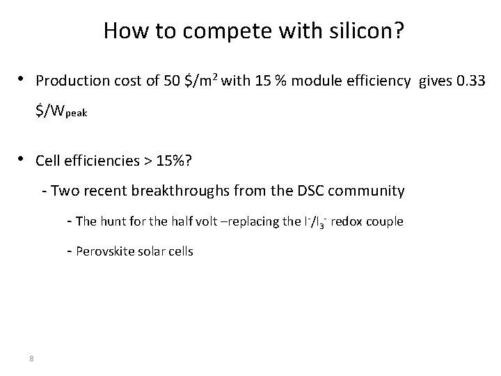 How to compete with silicon? • Production cost of 50 $/m 2 with 15