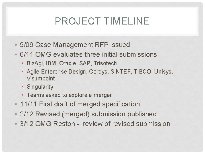 PROJECT TIMELINE • 9/09 Case Management RFP issued • 6/11 OMG evaluates three initial