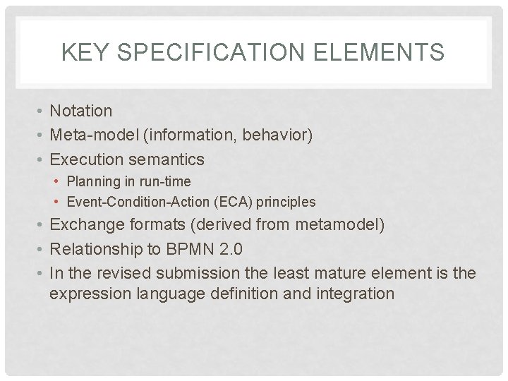 KEY SPECIFICATION ELEMENTS • Notation • Meta-model (information, behavior) • Execution semantics • Planning