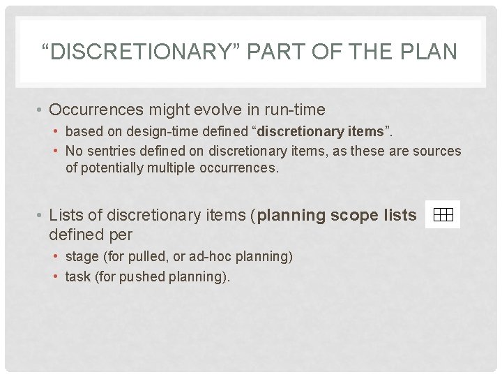 “DISCRETIONARY” PART OF THE PLAN • Occurrences might evolve in run-time • based on