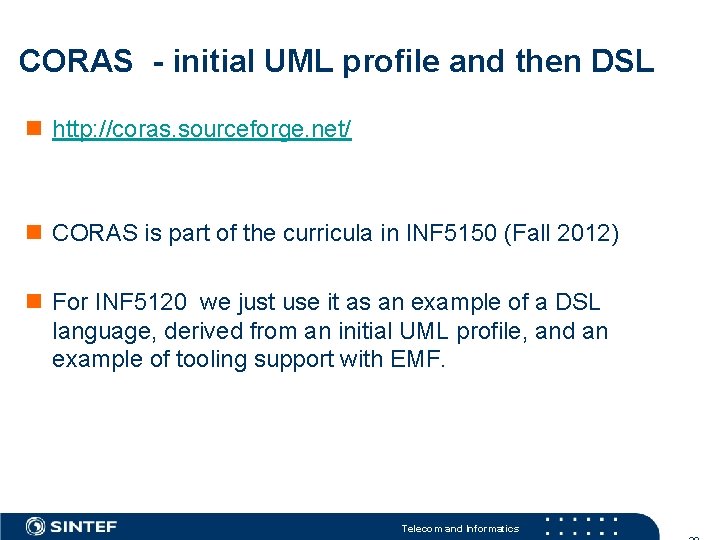 CORAS - initial UML profile and then DSL n http: //coras. sourceforge. net/ n