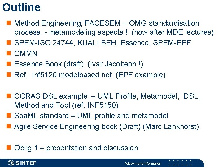 Outline n Method Engineering, FACESEM – OMG standardisation process - metamodeling aspects ! (now