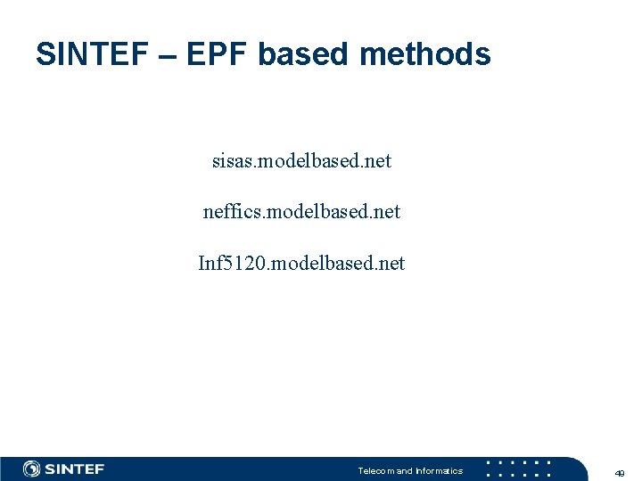 SINTEF – EPF based methods sisas. modelbased. net neffics. modelbased. net Inf 5120. modelbased.