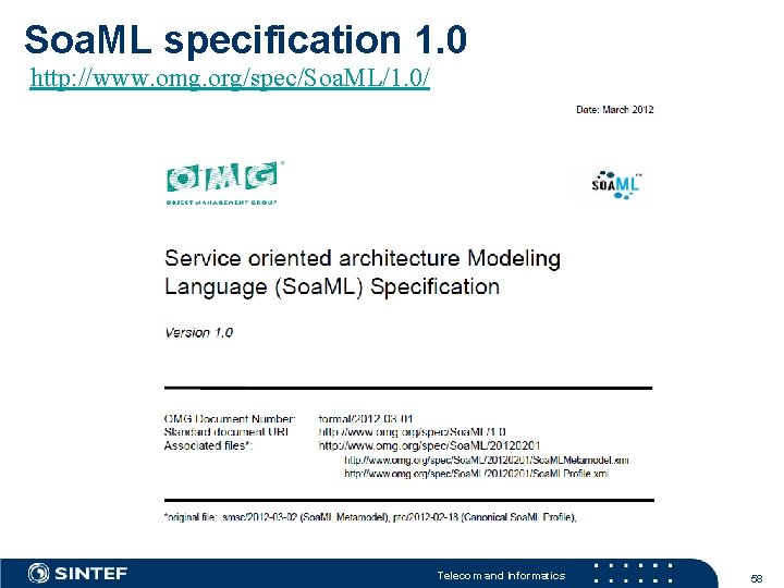 Soa. ML specification 1. 0 http: //www. omg. org/spec/Soa. ML/1. 0/ Telecom and Informatics