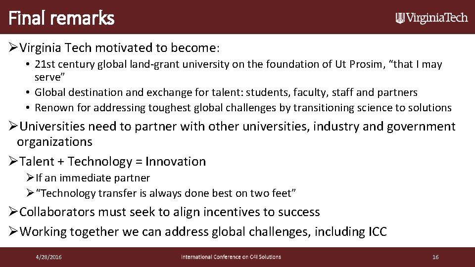 Final remarks ØVirginia Tech motivated to become: • 21 st century global land-grant university