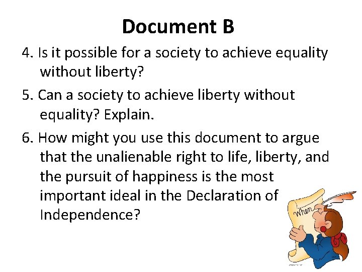 Document B 4. Is it possible for a society to achieve equality without liberty?