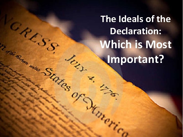 The Ideals of the Declaration: Which is Most Important? 