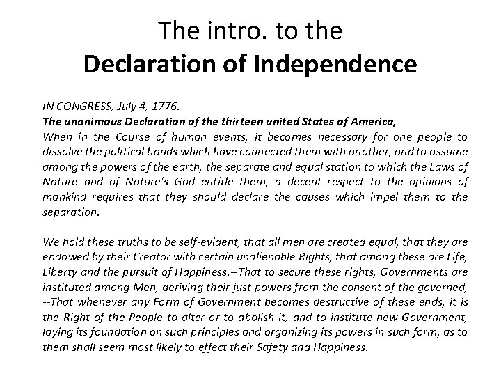 The intro. to the Declaration of Independence IN CONGRESS, July 4, 1776. The unanimous