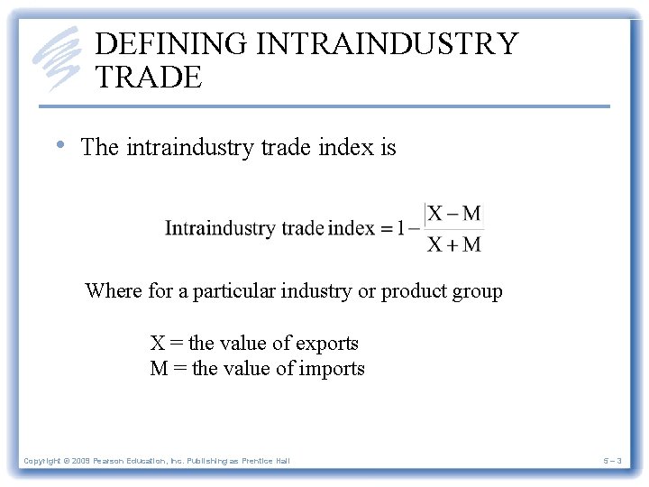 DEFINING INTRAINDUSTRY TRADE • The intraindustry trade index is Where for a particular industry