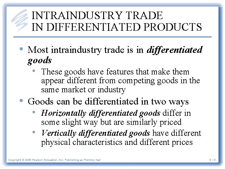 INTRAINDUSTRY TRADE IN DIFFERENTIATED PRODUCTS • Most intraindustry trade is in differentiated goods •
