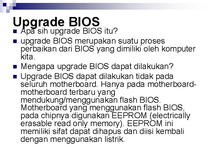 Upgrade BIOS n n Apa sih upgrade BIOS itu? upgrade BIOS merupakan suatu proses