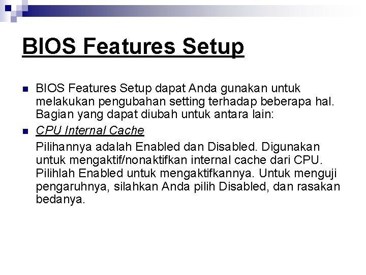 BIOS Features Setup n n BIOS Features Setup dapat Anda gunakan untuk melakukan pengubahan