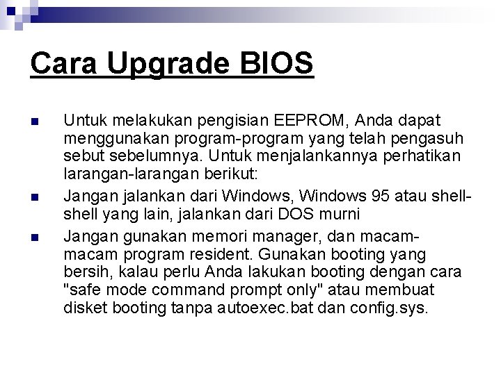 Cara Upgrade BIOS n n n Untuk melakukan pengisian EEPROM, Anda dapat menggunakan program-program