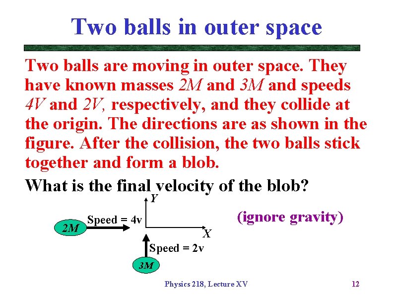 Two balls in outer space Two balls are moving in outer space. They have