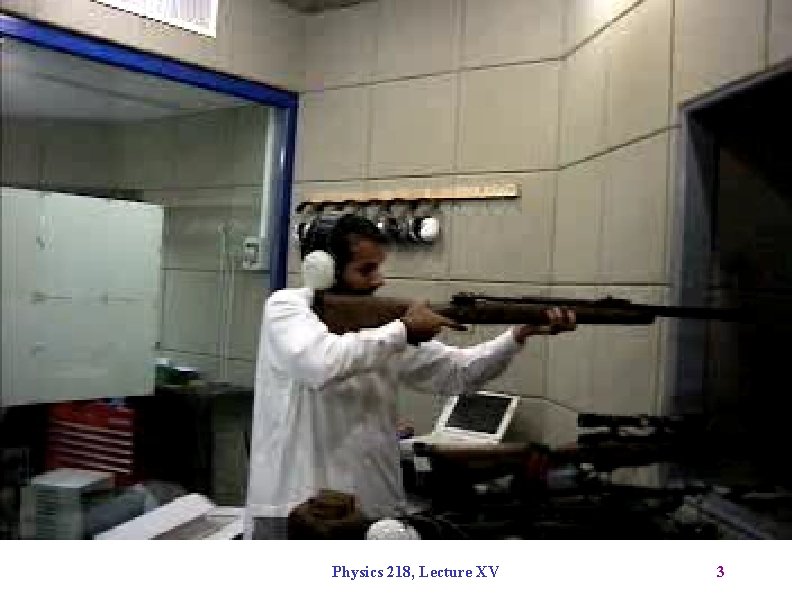 Physics 218, Lecture XV 3 