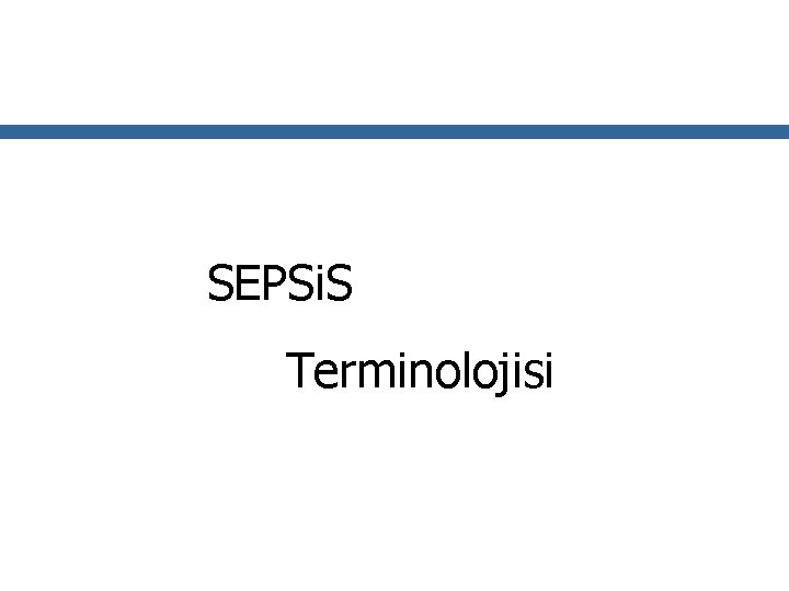 SEPSi. S Terminolojisi 