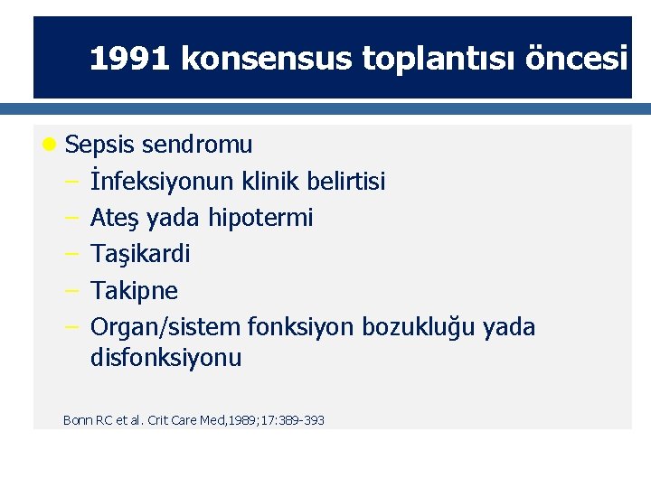 1991 konsensus toplantısı öncesi l Sepsis sendromu – – – İnfeksiyonun klinik belirtisi Ateş