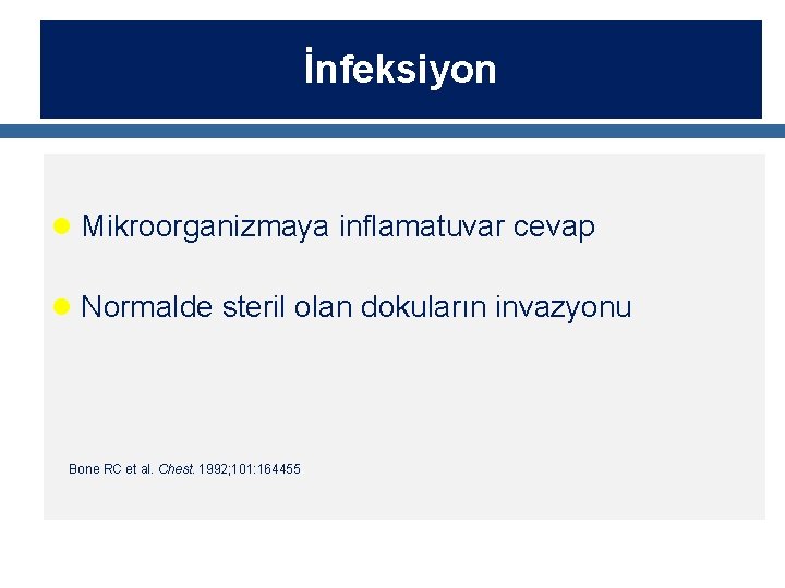 İnfeksiyon l Mikroorganizmaya inflamatuvar cevap l Normalde steril olan dokuların invazyonu Bone RC et