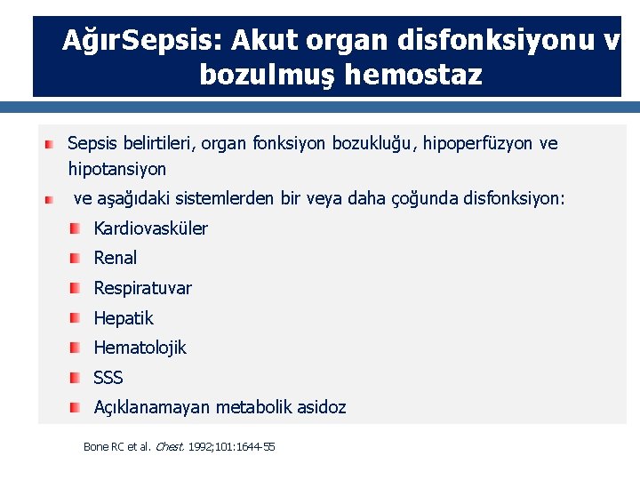 Ağır Sepsis: Akut organ disfonksiyonu ve bozulmuş hemostaz Sepsis belirtileri, organ fonksiyon bozukluğu, hipoperfüzyon