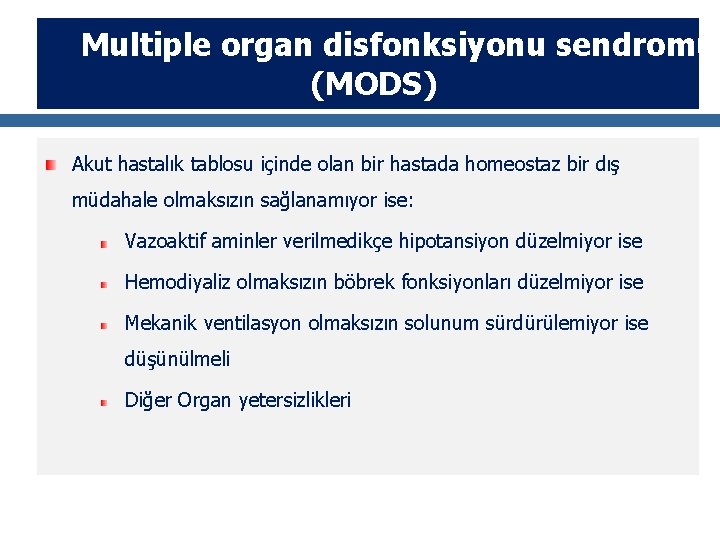 Multiple organ disfonksiyonu sendromu (MODS) Akut hastalık tablosu içinde olan bir hastada homeostaz bir
