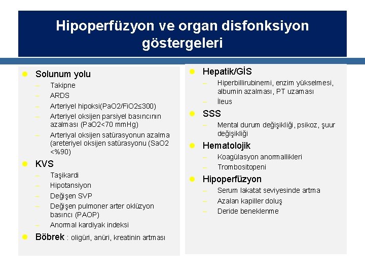 Hipoperfüzyon ve organ disfonksiyon göstergeleri l Solunum yolu – – – Takipne ARDS Arteriyel