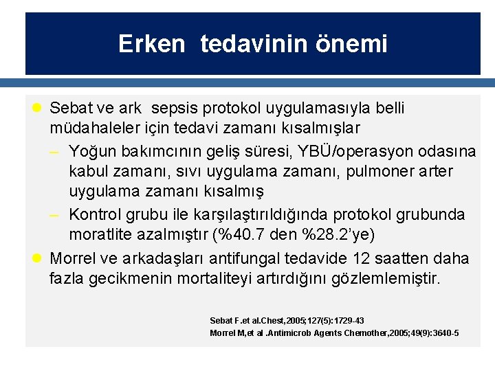 Erken tedavinin önemi l Sebat ve ark sepsis protokol uygulamasıyla belli müdahaleler için tedavi