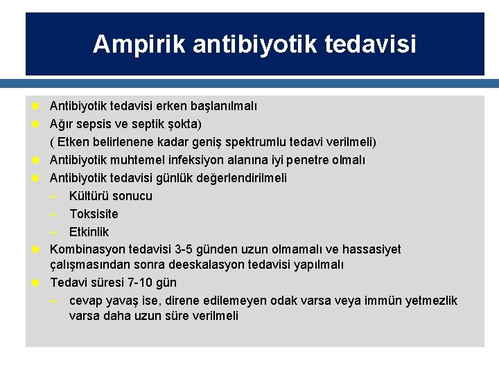 Ampirik antibiyotik tedavisi l Antibiyotik tedavisi erken başlanılmalı l Ağır sepsis ve septik şokta)