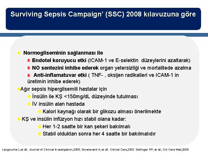 Surviving Sepsis Campaign’ (SSC) 2008 kılavuzuna göre l Normogliseminin sağlanması ile Endotel koruyucu etki