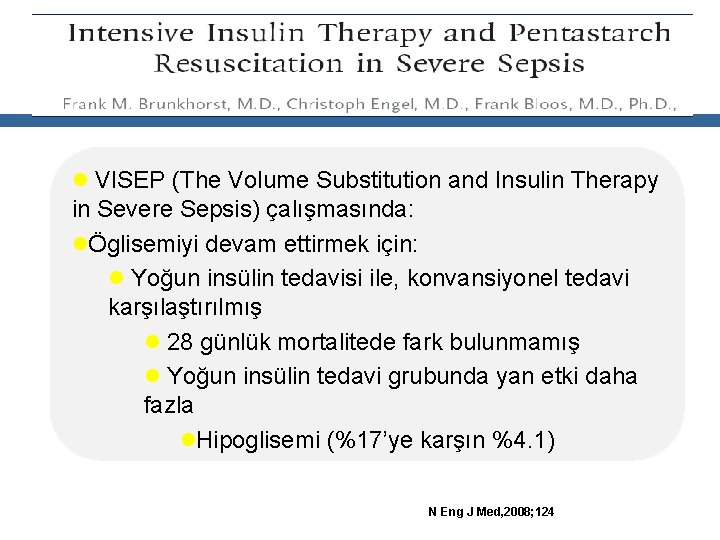 l VISEP (The Volume Substitution and Insulin Therapy in Severe Sepsis) çalışmasında: lÖglisemiyi devam