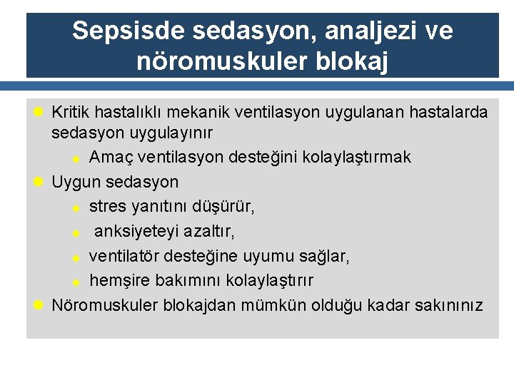 Sepsisde sedasyon, analjezi ve nöromuskuler blokaj l Kritik hastalıklı mekanik ventilasyon uygulanan hastalarda sedasyon