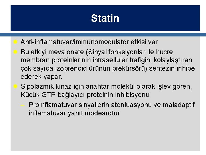 Statin l Anti-inflamatuvar/immünomodülatör etkisi var l Bu etkiyi mevalonate (Sinyal fonksiyonlar ile hücre membran