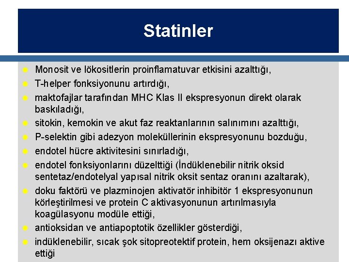Statinler l Monosit ve lökositlerin proinflamatuvar etkisini azalttığı, l T-helper fonksiyonunu artırdığı, l maktofajlar