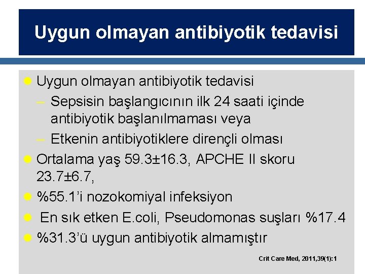 Uygun olmayan antibiyotik tedavisi l Uygun olmayan antibiyotik tedavisi – Sepsisin başlangıcının ilk 24