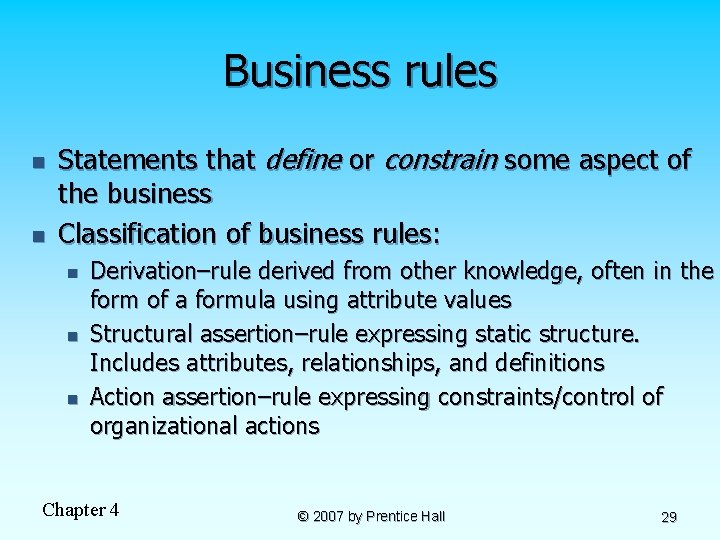 Business rules n n Statements that define or constrain some aspect of the business