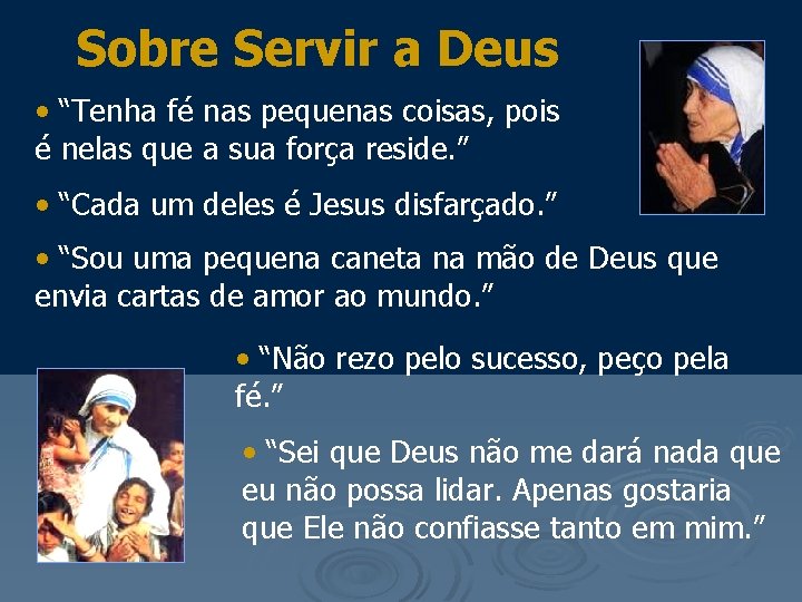 Sobre Servir a Deus • “Tenha fé nas pequenas coisas, pois é nelas que