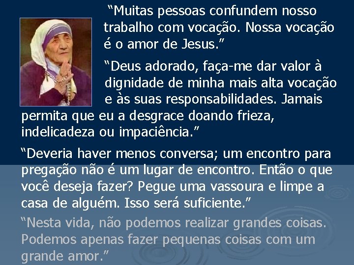 “Muitas pessoas confundem nosso trabalho com vocação. Nossa vocação é o amor de Jesus.