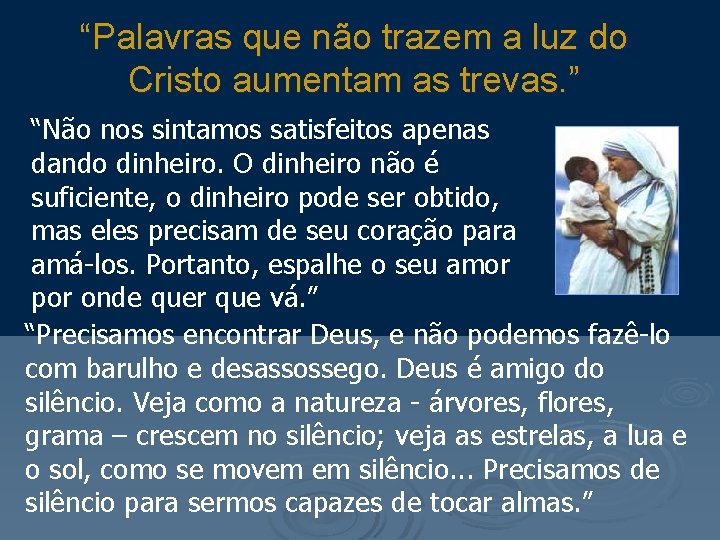 “Palavras que não trazem a luz do Cristo aumentam as trevas. ” “Não nos