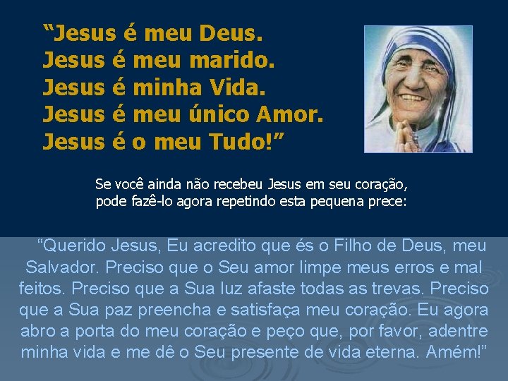 “Jesus é meu Deus. Jesus é meu marido. Jesus é minha Vida. Jesus é