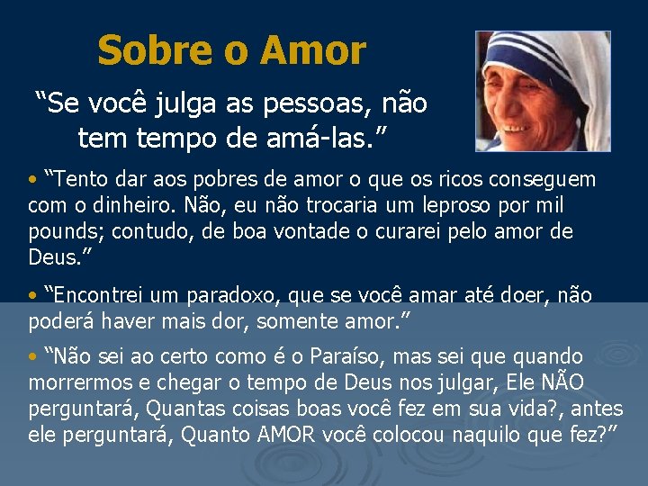 Sobre o Amor “Se você julga as pessoas, não tempo de amá-las. ” •