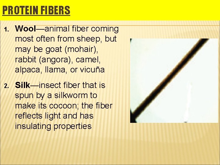 PROTEIN FIBERS 1. Wool—animal fiber coming most often from sheep, but may be goat